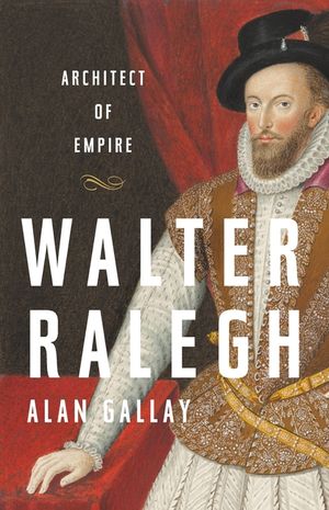 Walter Ralegh: Architect of Empire image number 0