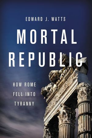 Mortal Republic: How Rome Fell Into Tyranny image number 0