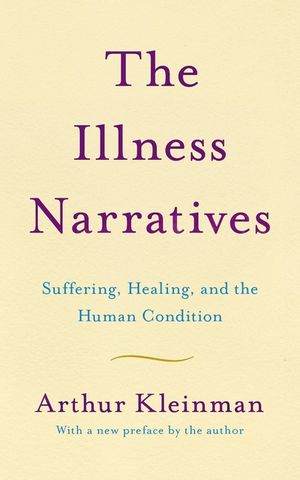 The Illness Narratives: Suffering, Healing, and the Human Condition image number 0