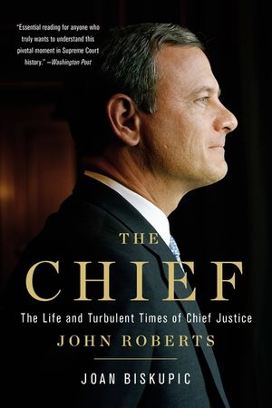The Chief: The Life and Turbulent Times of Chief Justice John Roberts image number 0