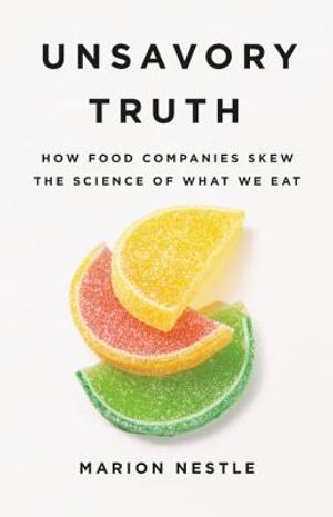 Unsavory Truth: How Food Companies Skew the Science of What We Eat image number 0