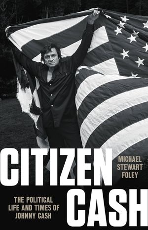 Citizen Cash: The Political Life and Times of Johnny Cash image number 0