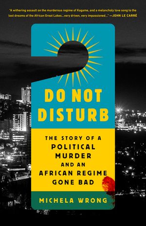Do Not Disturb: The Story of a Political Murder and an African Regime Gone Bad image number 0