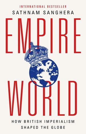 Empireworld: How British Imperialism Shaped the Planet image number 0