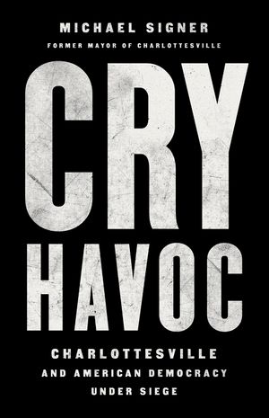 Cry Havoc: Charlottesville and American Democracy Under Siege image number 0