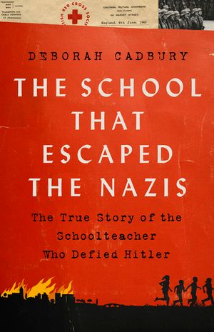 The School That Escaped from the Nazis: The True Story of the Schoolteacher Who Defied Hitler image number 0