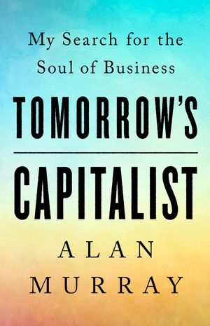 Tomorrow's Capitalist: My Search for the Soul of Business image number 0