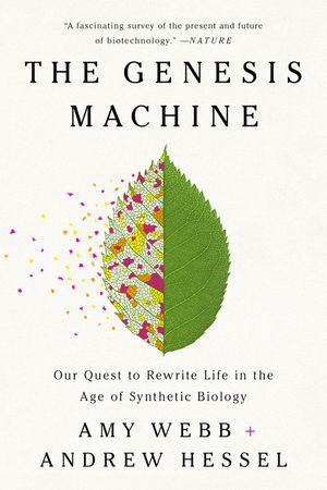 The Genesis Machine: Our Quest to Rewrite Life in the Age of Synthetic Biology image number 0
