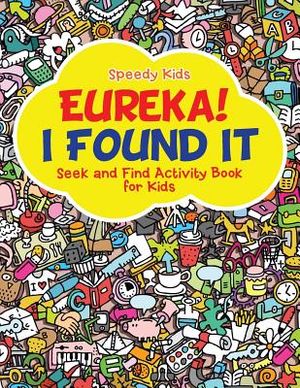 Eureka! I Found It - Seek and Find Activity Book for Kids image number 0