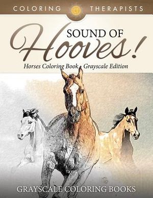 Sound Of Hooves! - Horses Coloring Book Grayscale Edition Grayscale Coloring Books image number 0