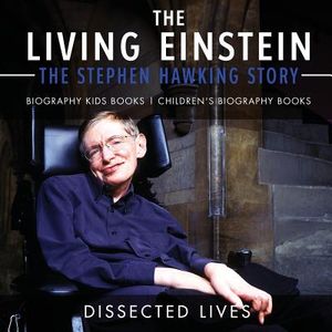 The Living Einstein: The Stephen Hawking Story - Biography Kids Books Children's Biography Books image number 0