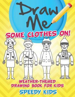 Draw Me Some Clothes On! Weather-Themed Drawing Book for Kids image number 0