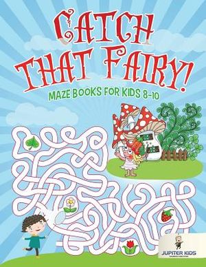 Catch that Fairy!: Maze Books for Kids 8-10 image number 0