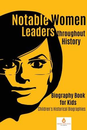 Notable Women Leaders throughout History: Biography Book for Kids Children's Historical Biographies image number 0