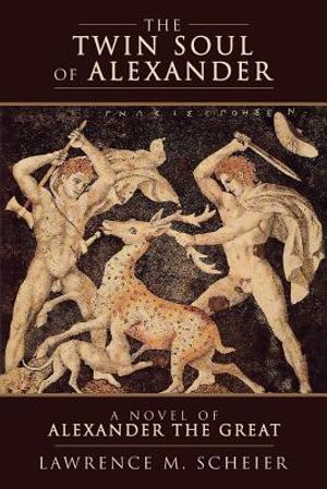 The Twin Soul of Alexander: A Novel of Alexander the Great image number 0
