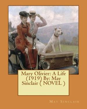 Mary Olivier: A Life (1919) By: May Sinclair ( NOVEL ) image number 0