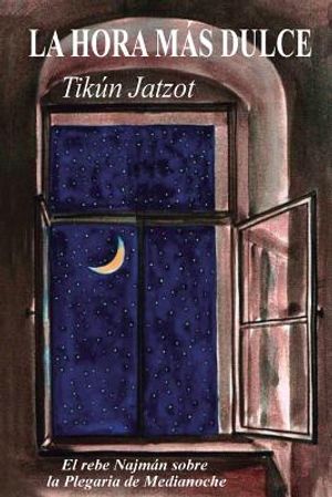 La Hora m&aacute;s Dulce - Tik&uacute;n Jatzot: El Rebe Najm&aacute;n sobre la Plegaria de Medianoche image number 0