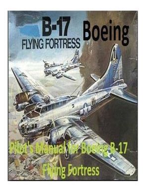 Pilot's Manual for Boeing B-17 Flying Fortress. By: United States. Army Air Forces. Office of Flying Safety image number 0