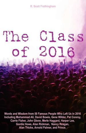 The Class of 2016: Words and Wisdom from 50 Famous People Who Left Us in 2016 Including Muhammad Ali, David Bowie, Gene Wilder, Pat Conro image number 0