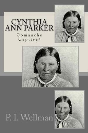 Cynthia Ann Parker: Comanche Captive? image number 0