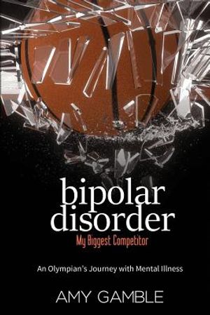 Bipolar Disorder, My Biggest Competitor: An Olympian's Journey with Mental Illness image number 0