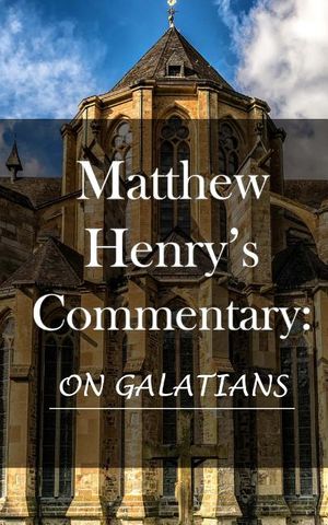 Matthew Henry's Commentary: On Galatians image number 0