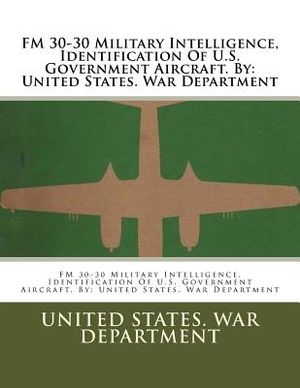 FM 30-30 Military Intelligence, Identification Of U.S. Government Aircraft. By: United States. War Department image number 0