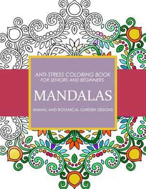 Mandala Animals and Botanical Garden Designs: Anti-Stress Coloring Book for seniors and Beginners image number 0