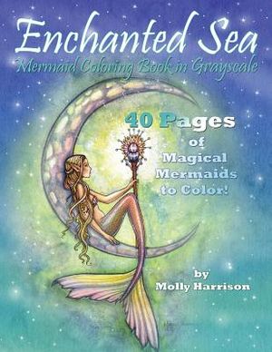 Enchanted Sea - Mermaid Coloring Book in Grayscale - Coloring Book for Grownups: A Mermaid Fantasy Coloring Book in Gray Scale by Molly Harrison image number 0
