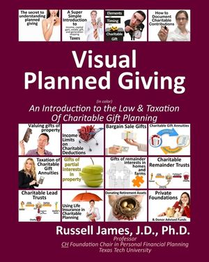 Visual Planned Giving in Color: An Introduction to the Law & Taxation of Charitable Gift Planning image number 0