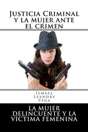 Justicia criminal y la mujer ante el crimen: La mujer delincuente y la v&iacute;ctima femenina image number 0