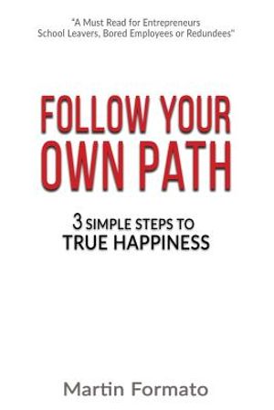 Follow Your Own Path: 3 Simple Steps To True Happiness image number 0
