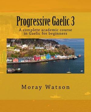 Progressive Gaelic 3: An Academic Course in Gaelic image number 0
