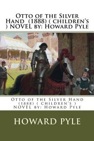 Otto of the Silver Hand (1888) ( children's ) NOVEL by: Howard Pyle image number 0