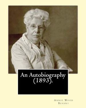 An Autobiography (1893).By: Annie Wood Besant: Autobiography image number 0