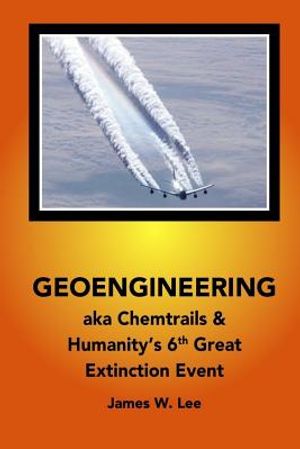 Geoengineering aka Chemtrails: Investigation Into Humanities 6th Great Extinction Event (B&W) image number 0