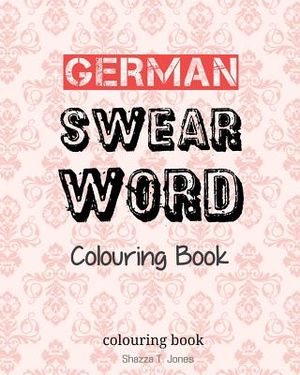 German Swear Word Colouring Book: Fluch- und Schimpfmalbuch fur Erwachsene image number 0