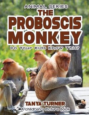 THE PROBOSCIS MONKEY Do Your Kids Know This?: A Children's Picture Book image number 0