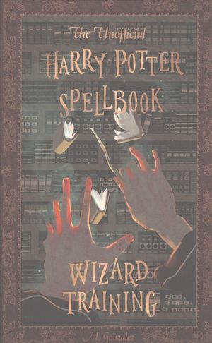 The Unofficial Harry Potter Spellbook : Wizard Training image number 0