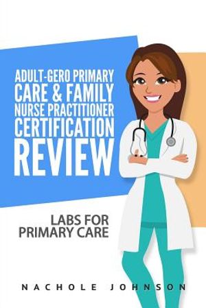 Adult-Gero Primary Care and Family Nurse Practitioner Certification Review: Labs for Primary Care image number 0