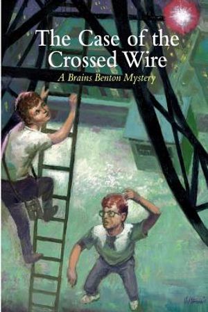 The Case of the Crossed Wire: A Brains Benton Mystery image number 0