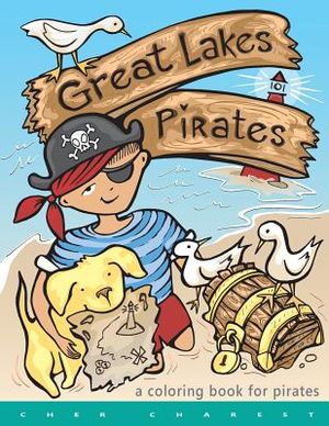 Great Lakes Pirates! - A Coloring Book for Pirates.: Arrrgh! Thar Be Pirates in thee Great Lakes! Dis book here is fun full of thing Pirates do! Maps, image number 0