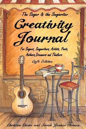 Creativity Journal - Cafe Edition: For Singers, Songwriters, Artists, Poets, Writers, Dreamers and Thinkers image number 0