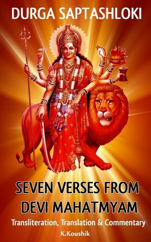 Durga Saptashloki: The Seven Verses from Devi Mahathmyam image number 0