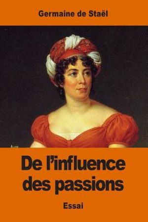 De l'influence des passions: sur le bonheur des individus et des nations image number 0