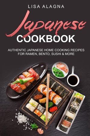 Japanese cookbook: Authentic Japanese Home Cooking Recipes for Ramen, Bento, Sushi & More image number 0