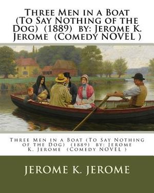 Three Men in a Boat (To Say Nothing of the Dog) (1889) by: Jerome K. Jerome (Comedy NOVEL ) image number 0