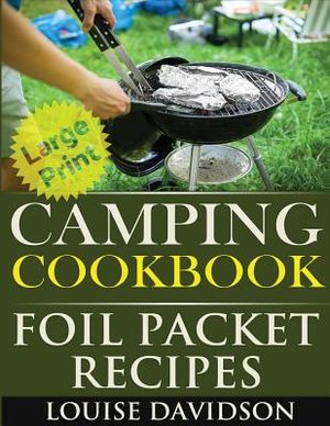 Camping Cookbook: Foil Packet Recipes ***Large Print Edition*** image number 0