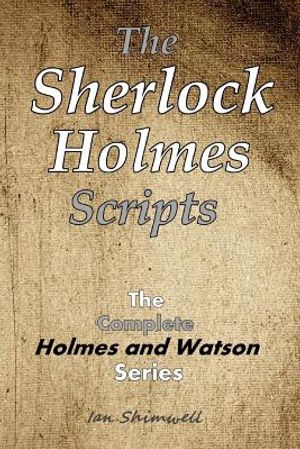 The Sherlock Holmes Scripts: The Complete Holmes and Watson Series image number 0