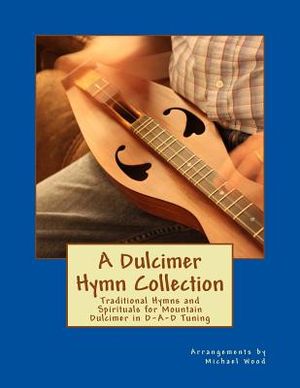 A Dulcimer Hymn Collection: Traditional Hymns and Spirituals for Mountain Dulcimer in D-A-D Tuning image number 0